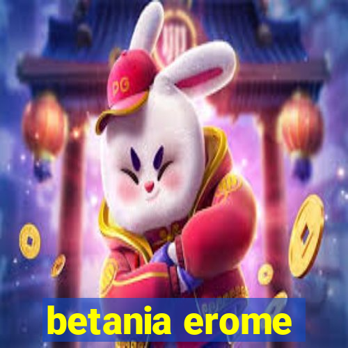 betania erome